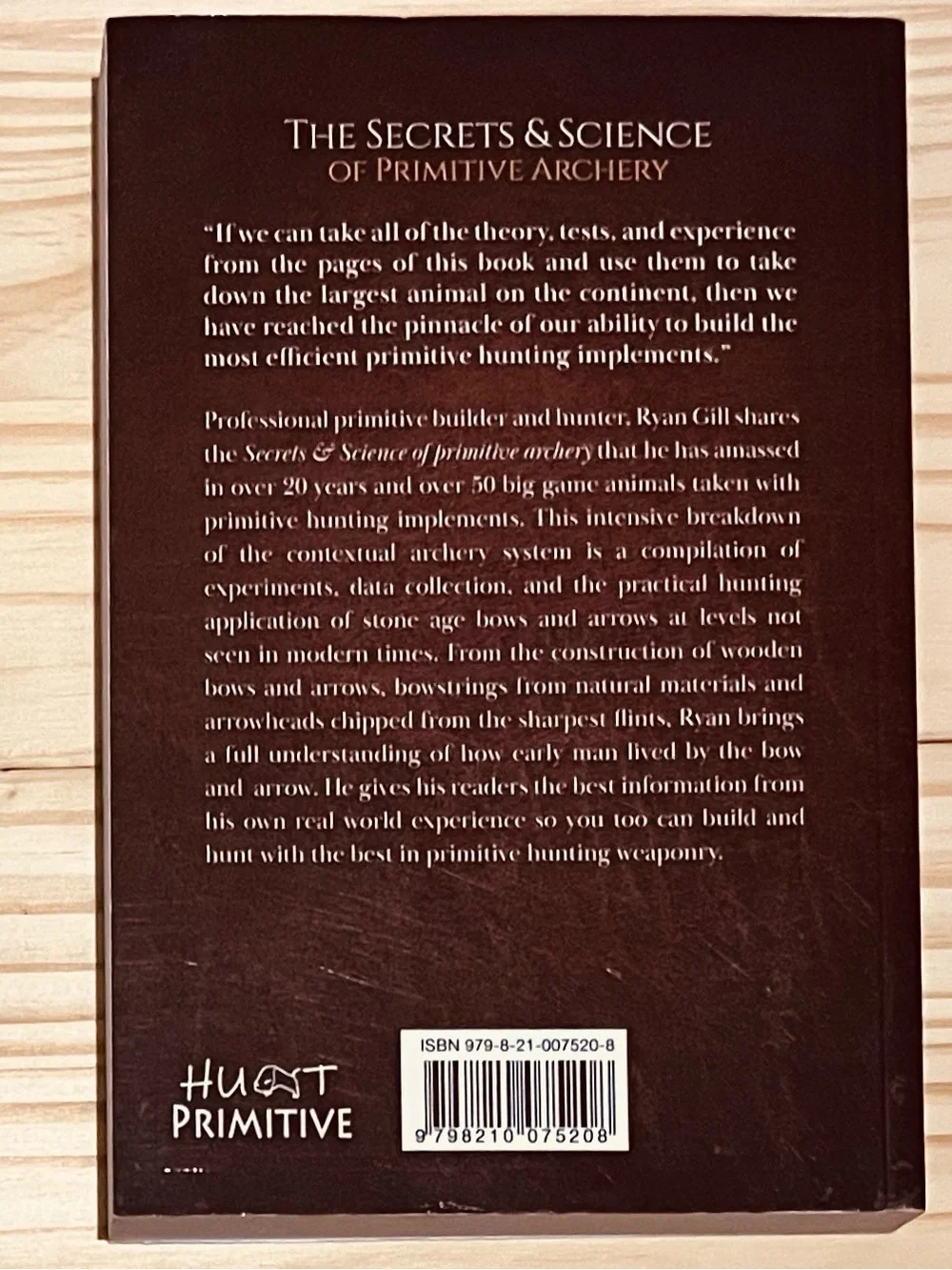 The Secrets and Science of Primitive Archery Vol 1 By Ryan Gill (Hunt Primitive)